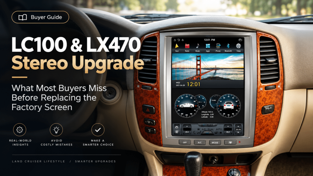 LC100 & LX470 Peningkatan Stereo: Apa yang Sebagian Besar Pembeli Lewatkan Sebelum Mengganti Layar Pabrik